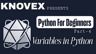 PYTHON FOR BEGINNERS: PART-4, VARIABLES IN PYTHON