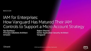 AWS re:Invent 2018:  How Vanguard Matured IAM Controls to Support Micro Accounts (SEC324)