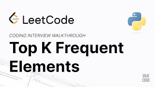LeetCode 347: Top K Frequent Elements - Coding Interview Walkthrough - Python