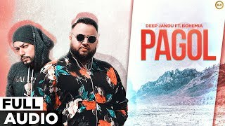 Deep Jandu: Pagol (Full Audio) | Bohemia | J Statik | Punjabi Songs 2019 | Planet Recordz