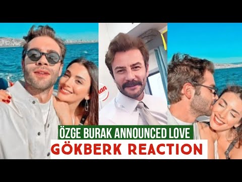 Özge Yagiz And Burak Announced Love !Gökberk Demirci Reaction - YouTube