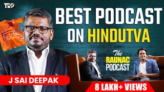 J Sai Deepak On Hindutva,Free temple movement, Muslims in India & more|The Raunac Podcast| Rj Raunac