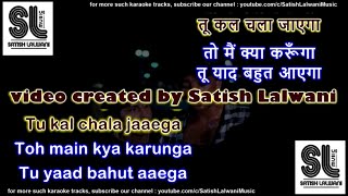 Tu kal chala jayega | clean karaoke with scrolling lyrics