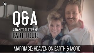 Q&A With Nancy Dufresne | Marriage, Heaven On Earth, & More