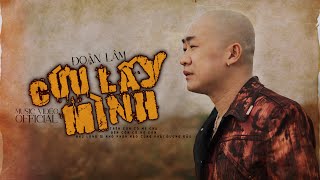 CỨU LẤY MÌNH - ĐOÀN LÂM | Video Official | Trên còn có mẹ cha bên còn có vợ con