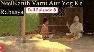 Neelkanth Varni ke Yog Ke Rahasya: Bhagwan Swaminarayan Ka Adbhut Safar | Episode 8