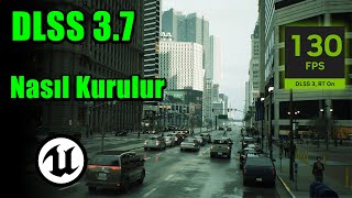 Unreal Engine Projenize DLSS Nasıl Kurarsınız?