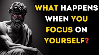 FOCUS ON YOURSELF AND SEE WHAT HAPPENS | STOICISM | SHINE WISDOM