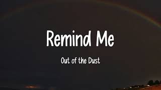 Out of the Dust - Remind Me (Lyrics)