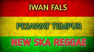 IWAN FALS - PESAWAT TEMPUR || SKA REGGAE