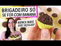 FAÇA BRIGADEIRO DOCINHO COM SUAS BANANAS! PARE DE COMER AÇÚCAR COM ELES, É DELICIOSO!