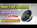 lk nhạc test loa không lời mới nhất 2024 giai Điệu rap trống Đánh cực Đã phát organ