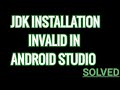The Jdk installation is invalid Error solved in Android Studio