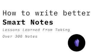How to write better Smart Notes