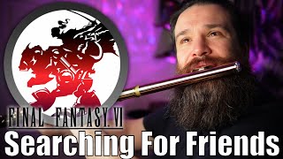 Searching For Friends - Final Fantasy VI // FLUTE COVER //