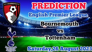 Bournemouth vs Tottenham Hotspur Prediction and Betting Tips | 26th August 2023