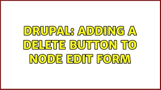 Drupal: Adding a delete button to node edit form