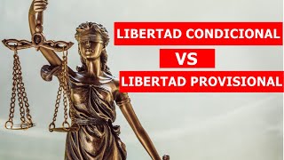 ¡ATENTOS! Libertad Condicional VS Libertad Provisional ¡Entiende las diferencias!