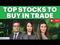 Share Market Open LIVE | Top Stocks To Watch Out For In Trade | Stock Market LIVE Today