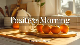 아침에 일어나면 가장 먼저 듣는 플레이리스트 - Positive Morning | Calming Music
