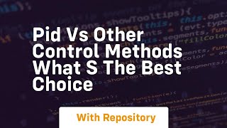 pid vs other control methods what s the best choice