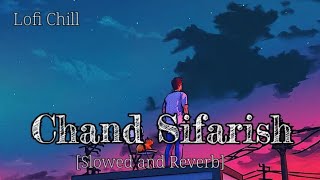 Chand Sifarish [ Slow & Reverb ] || Lofi Chill