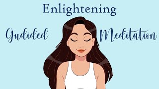 An Enlightening 10 Minute Guided Meditation