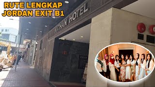 NATHAN HOTEL HONGKONG || RUTE LENGKAP JORDAN EXIT B1