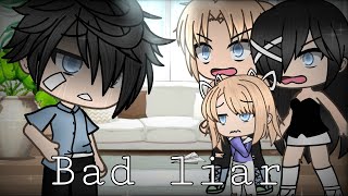 Bad liar || glmv || gacha life