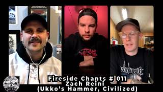 Zach Reini (Ukko’s Hammer, Civilized) Interview - Fireside Chants # 011