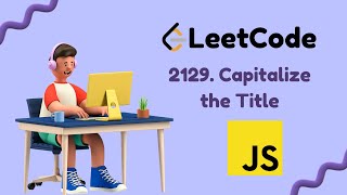 Capitalize the Title || Leetcode Problem 2129 || JavaScript Solution || Gavik Code
