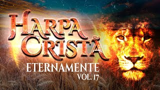 Harpa Cristã Eternamente Vol. 17 [ Louvores Antigos Que Tocam ]