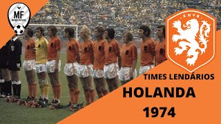#88 - Times Lendários - HOLANDA 1974 [O histórico CARROSSEL HOLANDÊS]