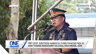 One Mindanao: PNP Chief, gibatikos sa pahayag nga di daw tanang nagagamit og iligal nga droga, adik