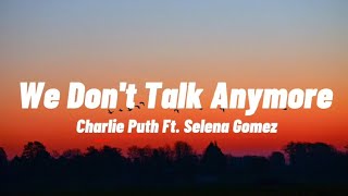 Charlie Puth - We Don't Talk Anymore(Feat. Selena Gomez)[Lyrics]