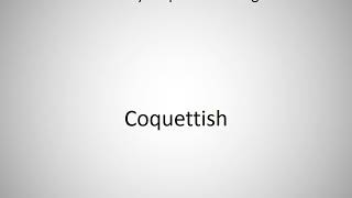 How to say Coquettish in English?