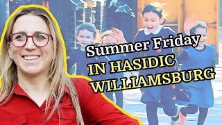 A Summer Friday in Hasidic Williamsburg (before shabbes)