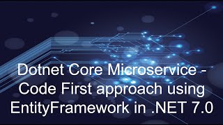 Dotnet Core Microservice - Code First approach using EntityFramework in .NET 7.0