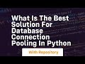 What is the best solution for database connection pooling in python