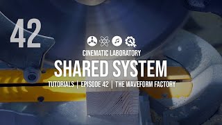 Shared System Tutorials | Episode 42 | The Waveform Factory