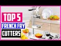 Top 5 Best French Fry Cutters In 2022 Reviews