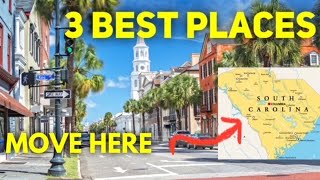 SOUTH CAROLINA'S Top 3 BEST PLACES To Move To In SC in 2024!