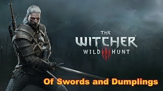 The Witcher 3: Wild Hunt Of Swords and Dumplings