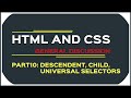 CSS Selectors- General Descendent, Child and Universal Selectors