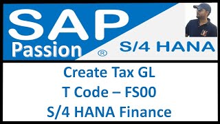 Create Tax GL |  T Code – FS00 | S/4 HANA Finance |  SAP S4 HANA Finance