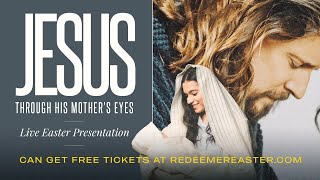 Easter Presentation: JESUS —Through His Mother's Eyes