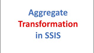 Aggregate Transformation in SSIS