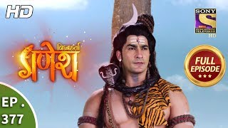 Vighnaharta Ganesh - Ep 377 - Full Episode - 30th January, 2019