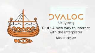 Dyalog15: Ride: a New Way to Interact with the Interpreter