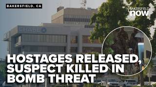 All hostages released, suspect dead in bomb threat at Chase Bank in Bakersfield